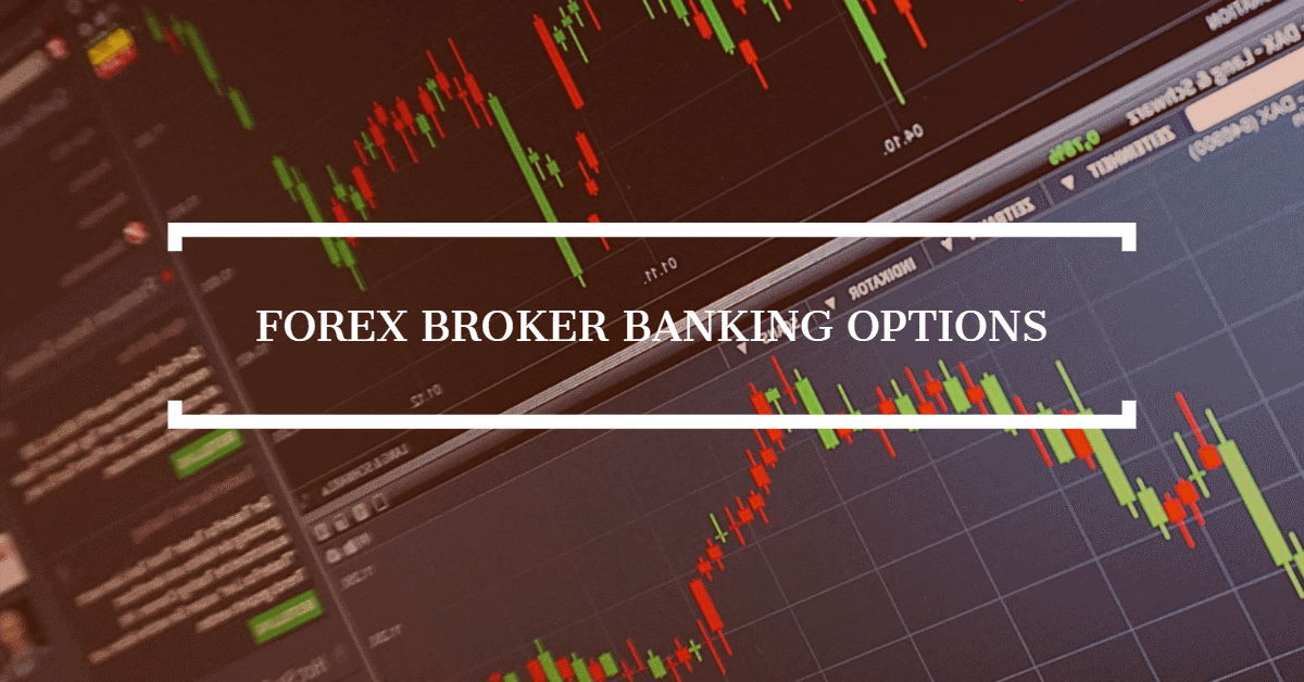 Forex Broker Banking Options